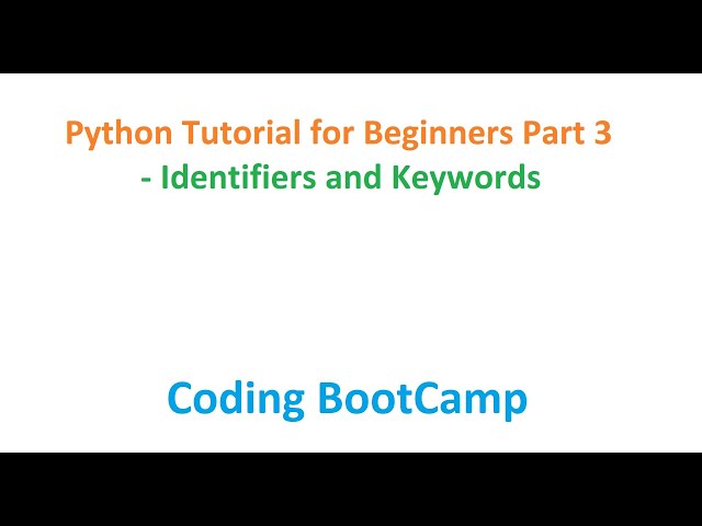 Python Tutorial For Beginners Part 3 Identifiers and Keywords in Python By Coding BootCamp