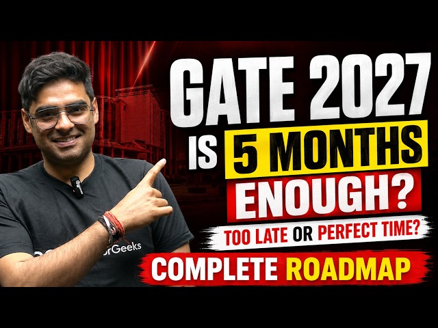 Is 5 Months Enough to Crack GATE 2027 | Complete Roadmap