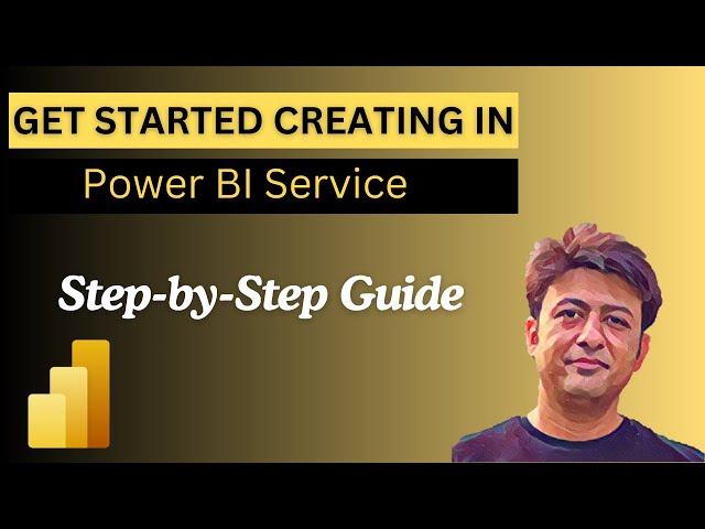 Get Started Creating in Power BI Service | Step by Step Guide