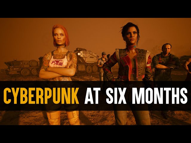 Cyberpunk 2077: Where We Are After Six Months
