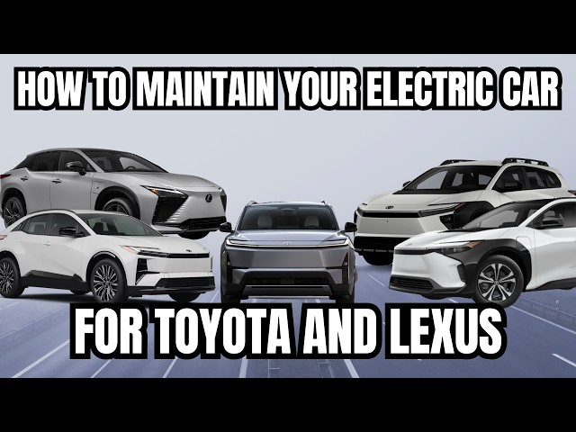 What Maintenance Do Electric Cars Need for Toyota and Lexus?