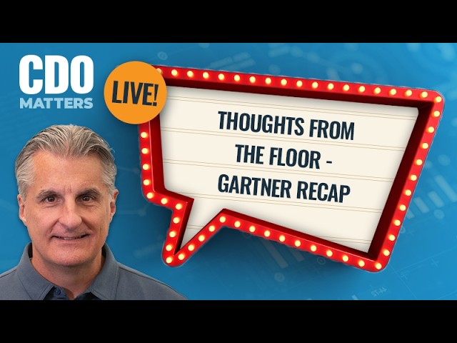CDO Matters LIVE | Thoughts from the floor – Gartner Recap