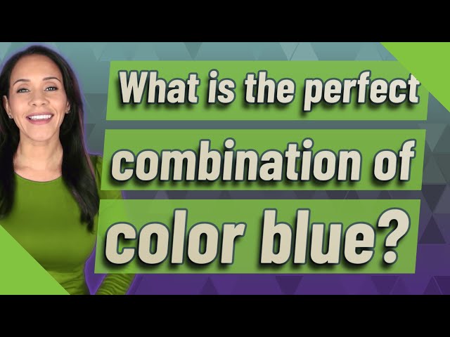 What is the perfect combination of color blue?