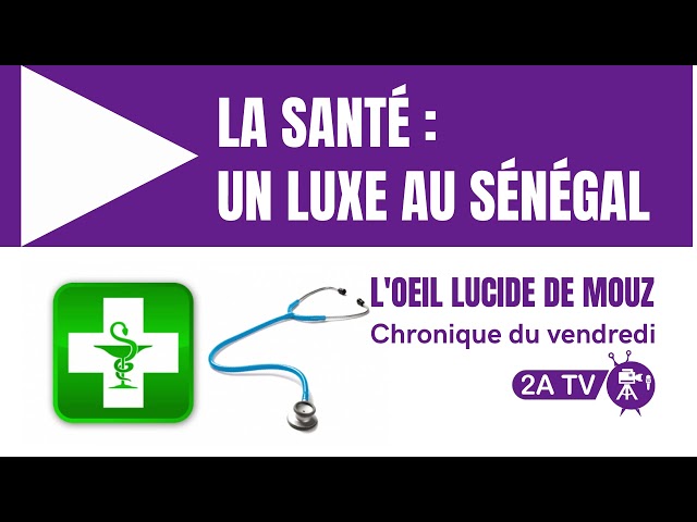 L'oeil de Mouz : la santé, un luxe au Sénégal.