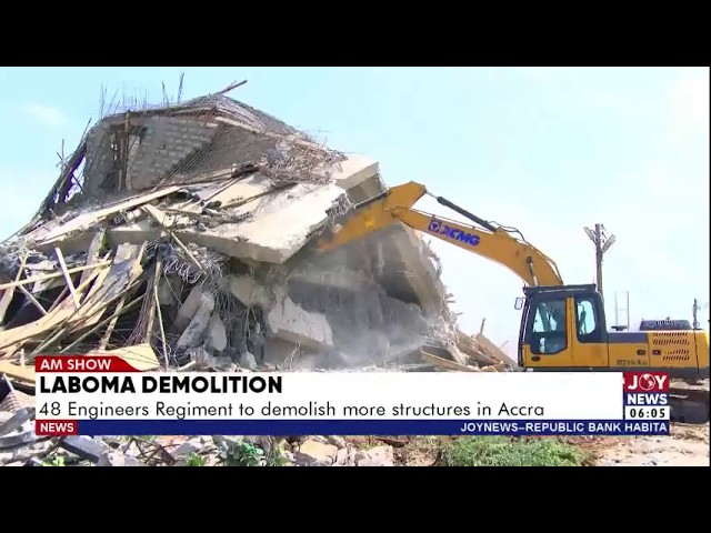 Laboma Demolition: 48 Engineers Regiment to demolish more  structures in Accra | AM News