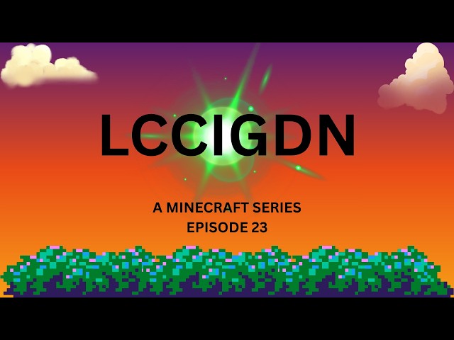 LCCIGDN Episode 23 the eyes of ENDER