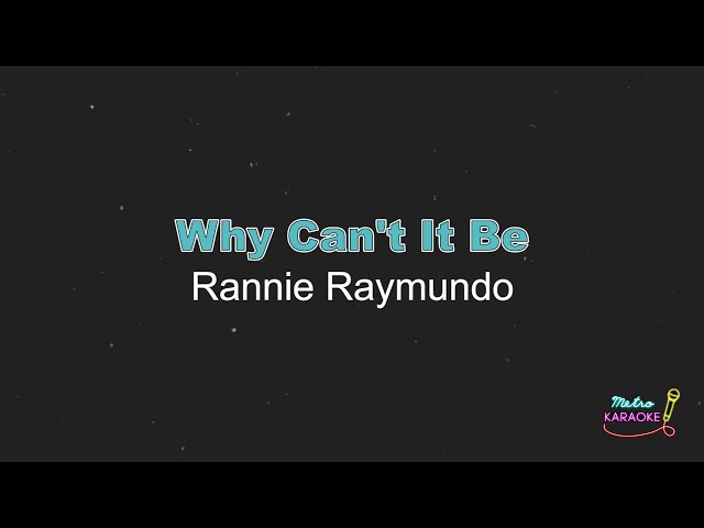 Rannie Raymundo - Why Can't It Be (KARAOKE VERSION)