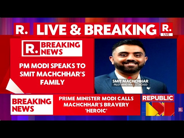 BREAKING LIVE: PM Modi Speaks To Smit Machchhar's Family, Praises Captain For Saving Hundreds