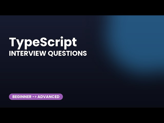 TypeScript Interview Questions: 30 Essential Q&As