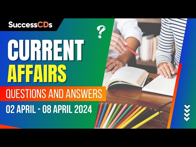 Weekly Current Affairs Questions with Answers (2 to 8 April, 2024)