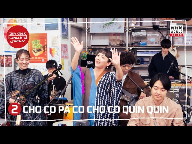 CHO CO PA CO CHO CO QUIN QUIN [2/2] - tiny desk concerts JAPAN