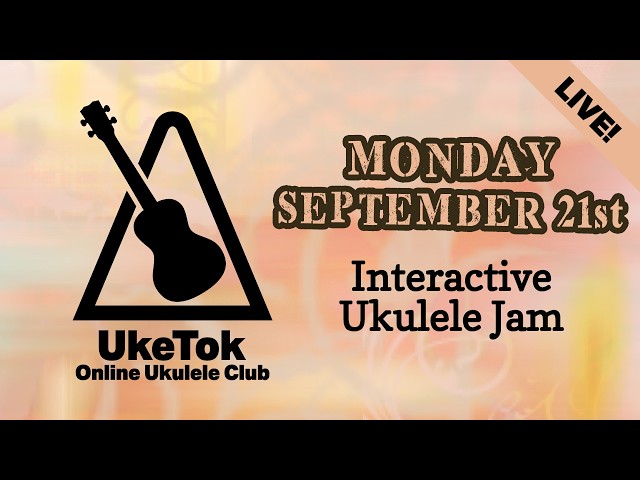 Ukulele Jam with UkeTok (full club meeting live!) - Monday September 21st