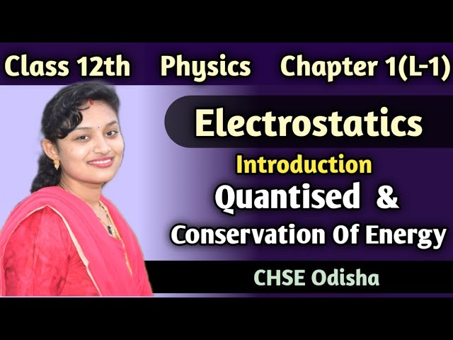 Class 12 Physics ||Electrostatics chapter 1 ||Introduction ||Conservation of Charge ||CHSE Odisha ||
