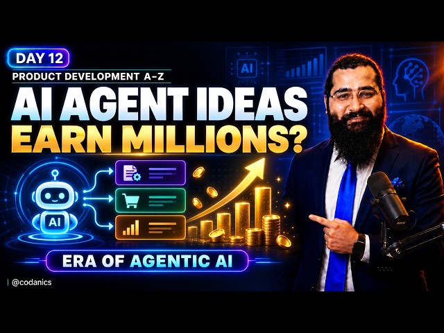 Day 12: AI Agent Ideas to Earn Millions 💰 | Era of Agentic AI | Product Development