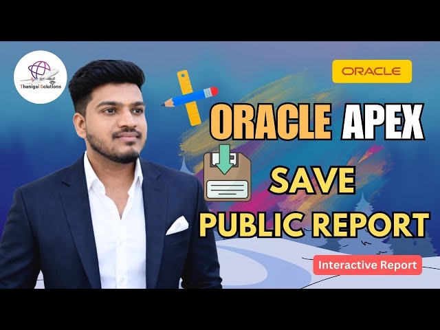📑 Save Public Report in Interactive Report in Oracle APEX – Step by Step | @thanigaisolutions