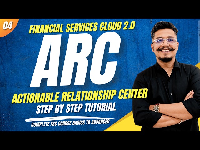 How to Create ARC (Actionable Relationship Center) in Salesforce FSC | FSC Basics to Advanced