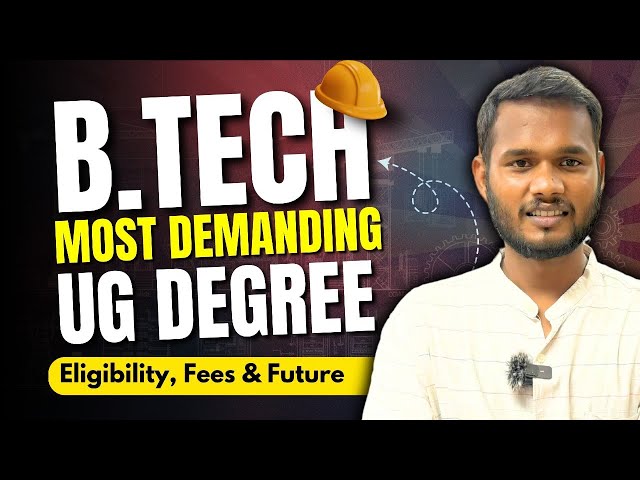 B.Tech "What is B.Tech? | Everything You Need to Know About Bachelor of Technology"