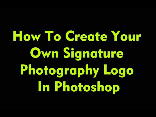 How To Create Your Own Signature Photography Logo In l BUT2WHY