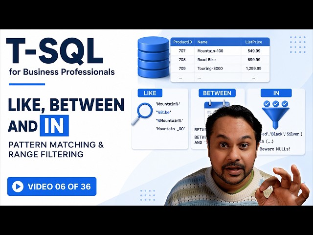Filter Data with LIKE, BETWEEN & IN in T-SQL | Video 06 of 36