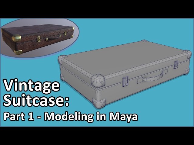 Vintage Suitcase: Part 1 - Modeling in Maya