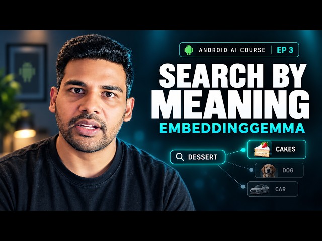 Build Semantic Search on Android with EmbeddingGemma