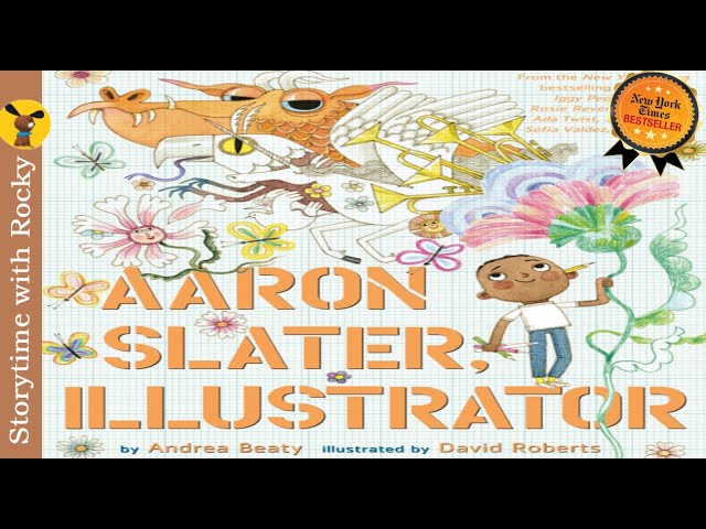 Kids Book Read Aloud: Aaron Slater, Illustrator by Andrea Beaty and David Roberts | NYT Best Seller