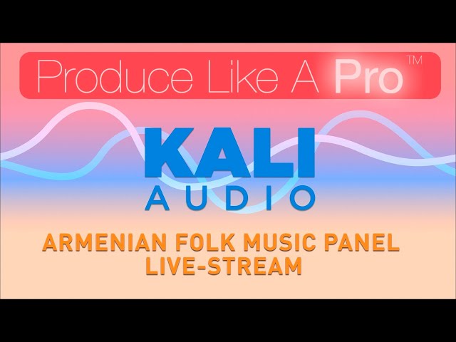 Armenian Folk Music Panel with Ady Parzentny & Guests by Kali Audio
