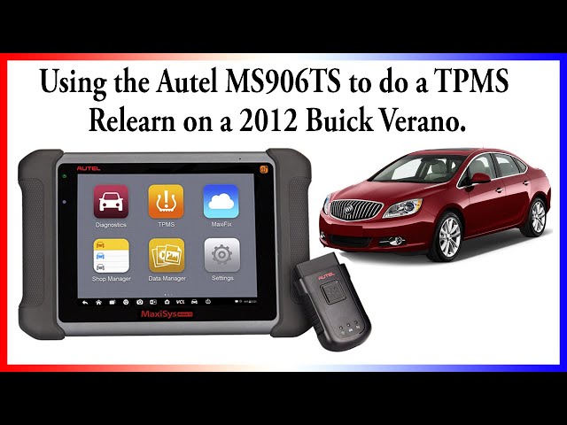 TPMS Relearn Using the Autel MS906TS on a 2012 Buick Verano.