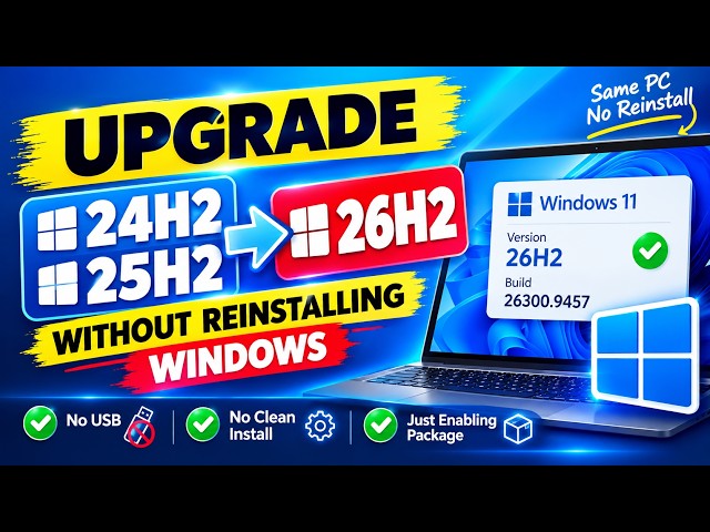 Upgrade Windows 11 24H2 & 25H2 to 26H2 Without Reinstalling Windows