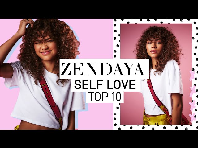 ZENDAYA'S TOP 10 RULES FOR SELF LOVE