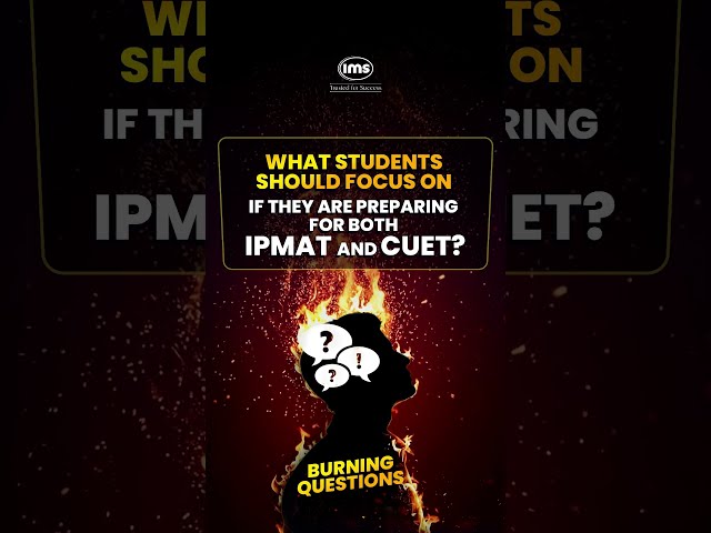 Preparing for both IPMAT & CUET? #burningquestions
