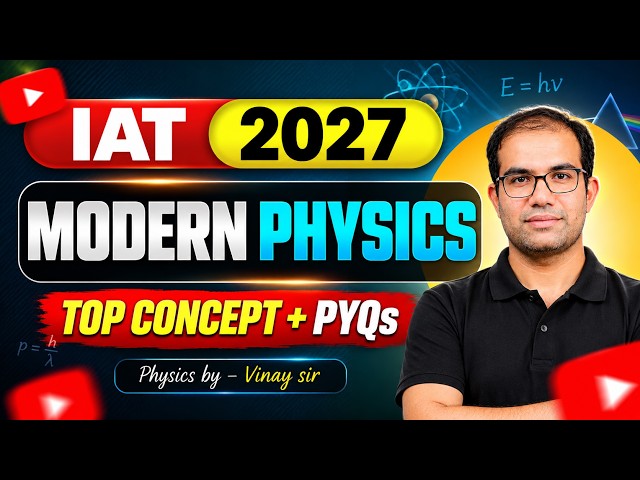 IAT & NEST 2027 | Modern Physics | Top Concept & PYQs | Vinay Shur Sir