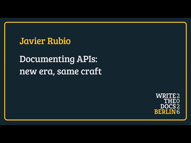 Documenting APIs: new era, same craft - Javier Rubio