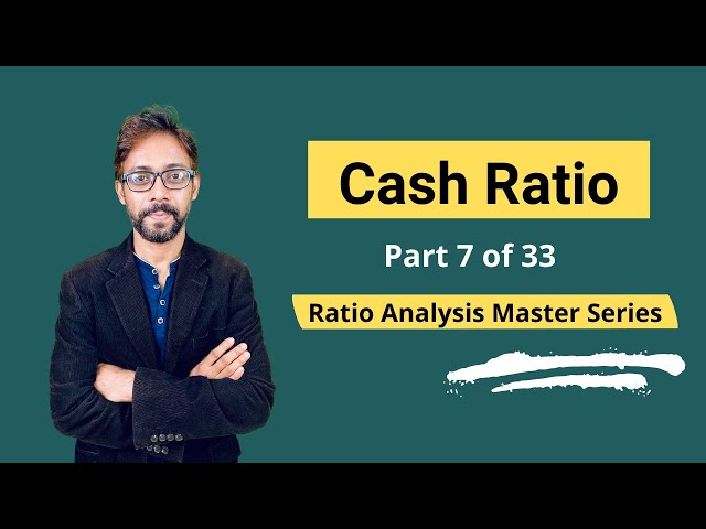 Cash Ratio - Meaning, Formula, Calculation & Interpretations