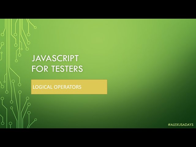 JavaScript for Testers: Part 5 - JS Logical Operators