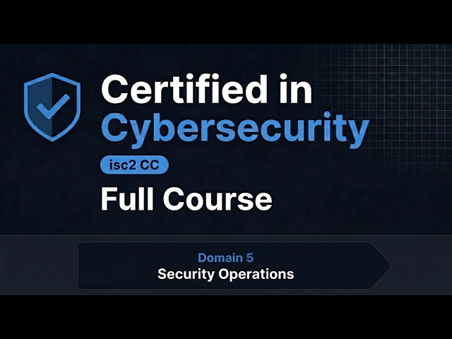 ISC2 CC Domain 5: Security Operations | Complete Exam Prep (2026 Exam Outline)