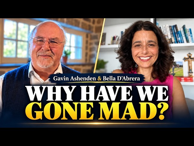 'Why have we gone mad?'   Gavin Ashenden talks to Dr Bella D'Abrera about the power of Catholicism