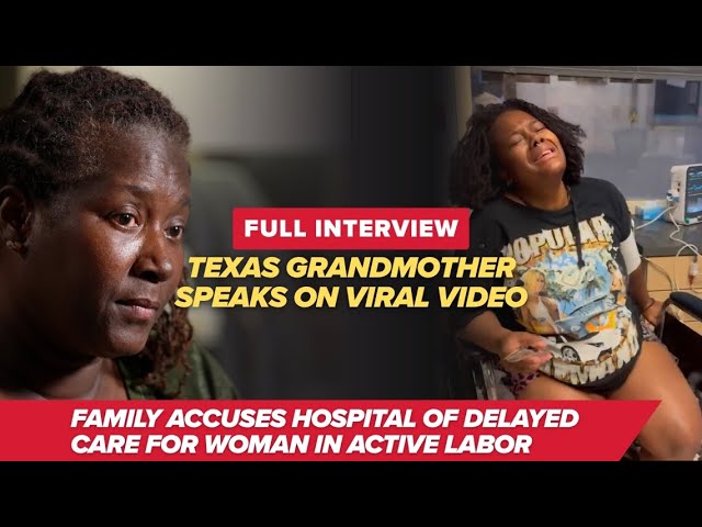 Texas grandma explains experience at hospital with alleged delayed care for daughter in active labor