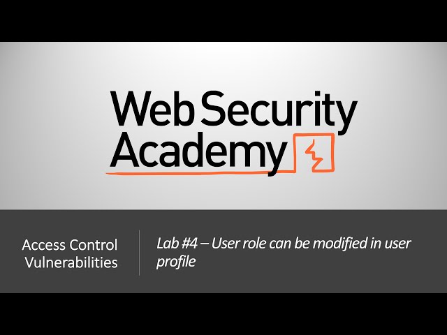 Broken Access Control - Lab #4 User role can be modified in user profile | Long Version