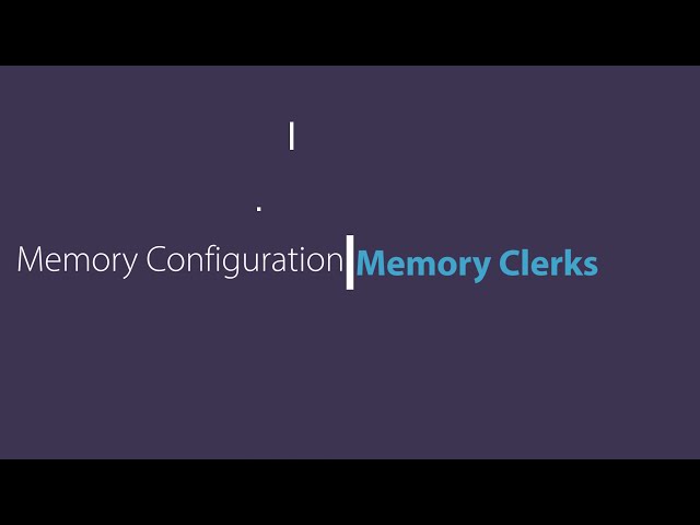 Memory Management | SQL Server :- Memory Clerks