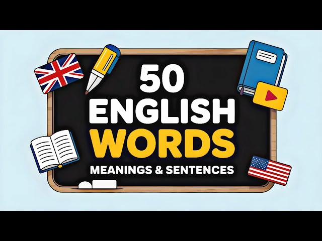 50 New Words With Meanings And Sentences You Must Know!