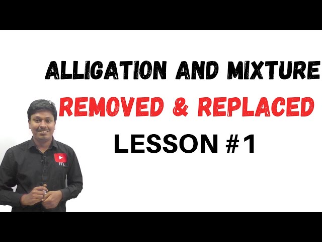 Alligation and Mixture || LESSON-1 || Removed and Replaced