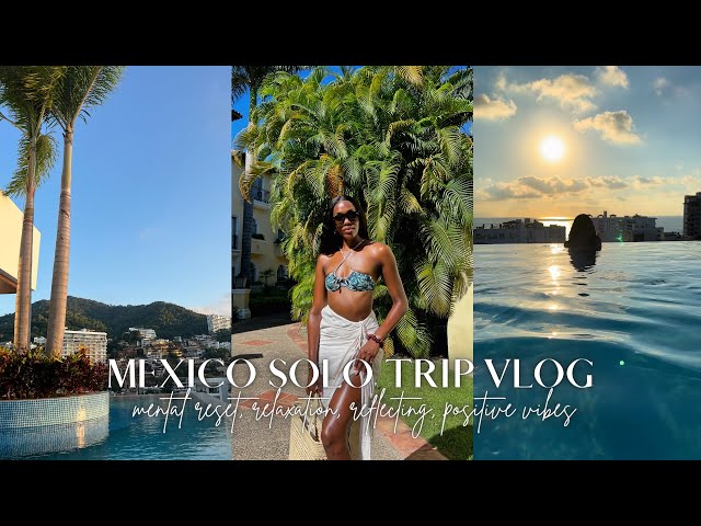 TAKING A SOLO TRIP TO RESET MENTALLY & SAYING GOODBYE TO THE OLD ME | PUERTO VALLARTA, MEXICO VLOG