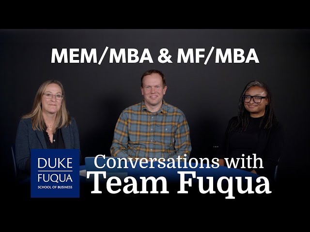 Conversations with Team Fuqua: MEM/MBA & MF/MBA