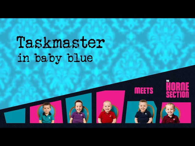 Taskmaster in baby blue meets The Horne Section