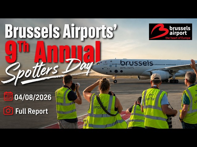 Full Report of the Brussels Airports 9th Annual Spotters Day 04/08/2026  4Kᵁᴴᴰ