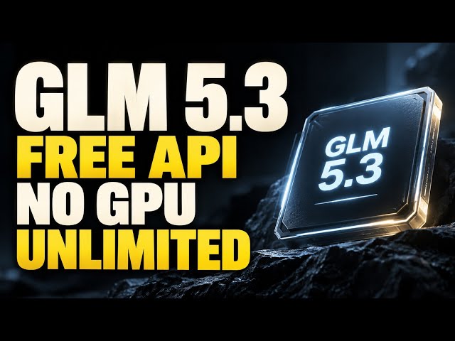 GLM 5.3 Free API, No GPU, Unlimited 