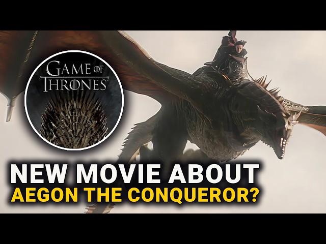 New Game of Thrones Movie About Aegon The Conqueror?
