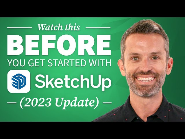 Watch This Before You Get Started with SketchUp – 7 Essential Tips (2023 Update)