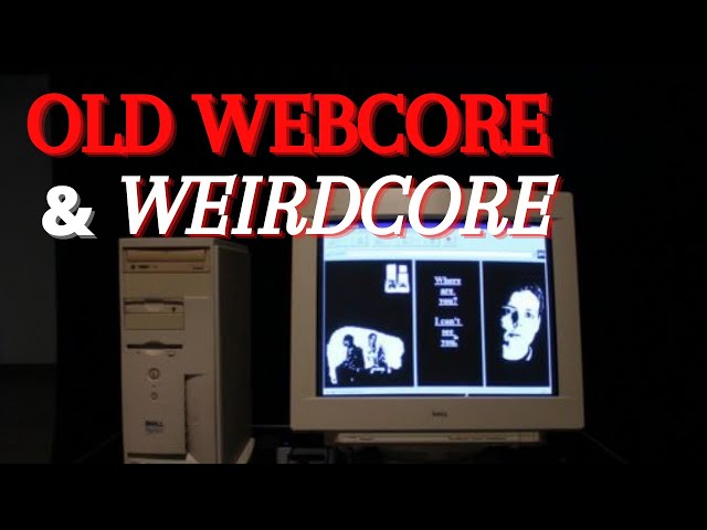 What is Weirdcore and Old Webcore?